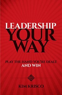 cover of the book Leadership Your Way: Play the Hand You’re Dealt and Win