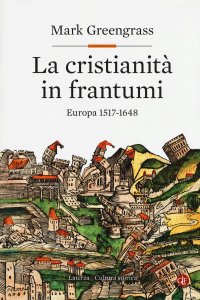 cover of the book La cristianità in frantumi. Europa 1517-1648