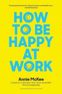 cover of the book How to Be Happy at Work: The Power of Purpose, Hope, and Friendship