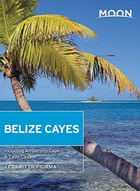 cover of the book Moon Belize Cayes: Including Ambergris Caye & Caye Caulker