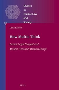 cover of the book How Muftis Think: Islamic Legal Thought and Muslim Women in Western Europe