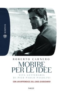 cover of the book Morire per le idee. Vita letteraria di Pier Paolo Pasolini