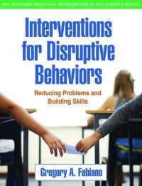 cover of the book Interventions for Disruptive Behaviors: Reducing Problems and Building Skills