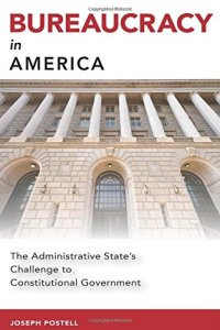 cover of the book Bureaucracy in America: The Administrative State’s Challenge to Constitutional Government