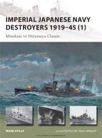 cover of the book Imperial Japanese Navy Destroyers 1919-45 (1) : Minekaze to Shiratsuyu Classes.