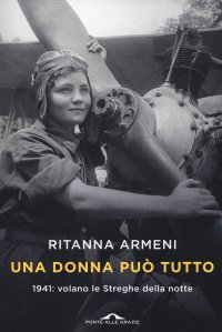 cover of the book Una donna può tutto. 1941: volano le Streghe della notte