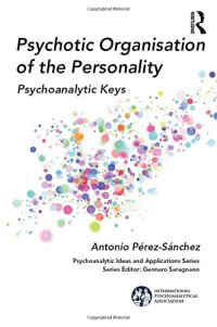 cover of the book Psychotic Organisation of the Personality: Psychoanalytic Keys