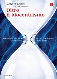 cover of the book Oltre il biocentrismo. Ripensare il tempo, lo spazio, la coscienza e l’illusione della morte