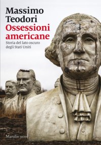 cover of the book Ossessioni americane. Storia del lato oscuto degli Stati Uniti