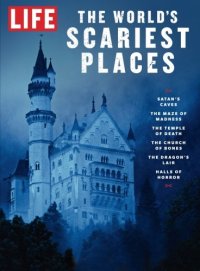 cover of the book LIFE The World’s Scariest Places