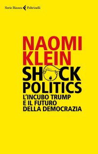 cover of the book Shock politics. L'incubo Trump e il futuro della democrazia