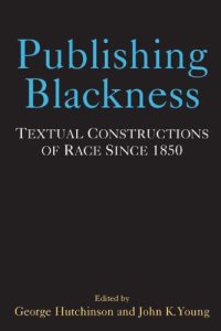 cover of the book Publishing Blackness: Textual Constructions of Race Since 1850