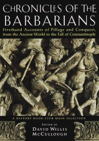 cover of the book Chronicles of the Barbarians: Firsthand Accounts of Pillage and Conquest, from the Ancient World to the Fall of Constantinople