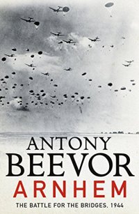 cover of the book Arnhem: The Battle for the Bridges, 1944