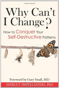 cover of the book Why Can’t I Change? How to Conquer Your Self-Destructive Patterns