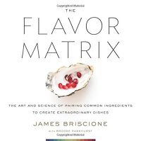 cover of the book The Flavor Matrix: The Art and Science of Pairing Common Ingredients to Create Extraordinary Dishes