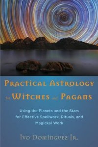 cover of the book Practical Astrology for Witches and Pagans: Using the Planets and the Stars for Effective Spellwork, Rituals, and Magickal Work