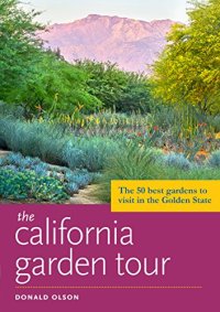 cover of the book The California Garden Tour: The 50 Best Gardens to Visit in the Golden State