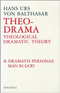 cover of the book Theo-Drama, Vol. 2：Dramatis Personae：Man in God