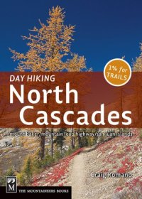 cover of the book Day Hiking North Cascades: Mount Baker, Mountain Loop Highway, San Juan Islands