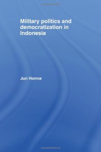 cover of the book Military Politics and Democratization in Indonesia