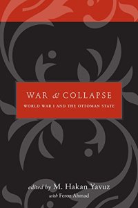 cover of the book War and Collapse: World War I and the Ottoman State