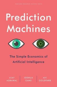 cover of the book Prediction Machines: The Simple Economics of Artificial Intelligence