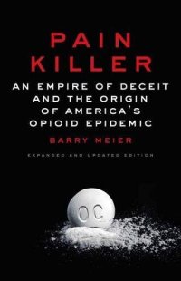 cover of the book Pain Killer: An Empire of Deceit and the Origin of America’s Opioid Epidemic