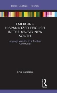 cover of the book Emerging Hispanicized English in the Nuevo New South: Language Variation in a Triethnic Community