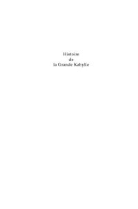 cover of the book Histoire de la Grande Kabylie, XIXe-XXe siècles : anthropologie historique du lien social dans les communautés villageoises