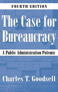 cover of the book The Case for Bureaucracy: A Public Administration Polemic