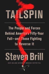 cover of the book Tailspin: The People and Forces Behind America’s Fifty-Year Fall--and Those Fighting to Reverse It