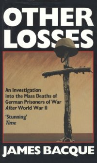 cover of the book Other Losses: An Investigation into the mass deaths of German prisoners at the hands of the French and Americans after World War II