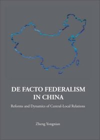 cover of the book DE FACTO FEDERALISM IN CHINA: REFORMS AND DYNAMICS OF CENTRAL-LOCAL RELATIONS