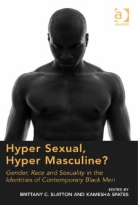 cover of the book Hyper Sexual, Hyper Masculine? Gender, Race and Sexuality in the Identities of Contemporary Black Men