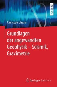 cover of the book Grundlagen der angewandten Geophysik - Seismik, Gravimetrie