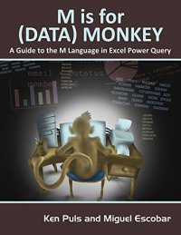 cover of the book M Is for (Data) Monkey: A Guide to the M Language in Excel Power Query