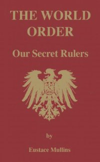 cover of the book The World Order: Our Secret Rulers