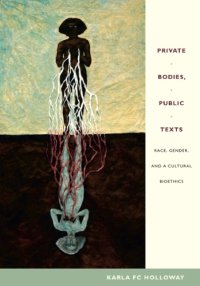 cover of the book Private Bodies, Public Texts: Race, Gender, and a Cultural Bioethics