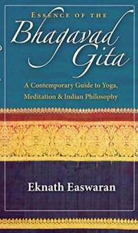 cover of the book Essence of the Bhagavad Gita: A Contemporary Guide to Yoga, Meditation, and Indian Philosophy