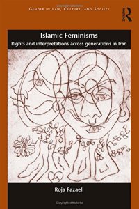 cover of the book Islamic Feminisms: Rights and Interpretations Across Generations in Iran