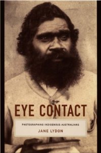 cover of the book Eye Contact: Photographing Indigenous Australians