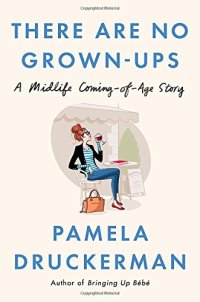 cover of the book There Are No Grown-ups: A Midlife Coming-of-Age Story