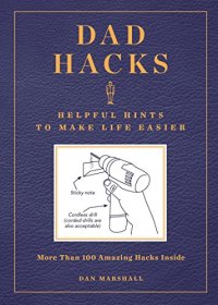 cover of the book Dad Hacks: Helpful Hints to Make Life Easier