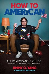 cover of the book How to American: An Immigrant’s Guide to Disappointing Your Parents