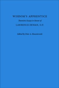 cover of the book Wisdom’s Apprentice: Thomistic Essays in Honor of Lawrence Dewan, O.P.