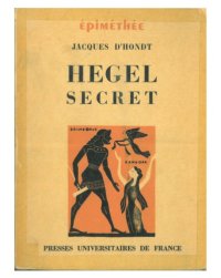 cover of the book Hegel Secret. Recherches sur les Sources Cachées de la Pensée de Hegel.