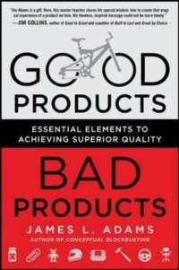 cover of the book Good Products, Bad Products: Essential Elements to Achieving Superior Quality