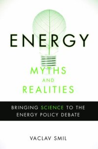 cover of the book Energy Myths and Realities: Bringing Science to the Energy Policy Debate