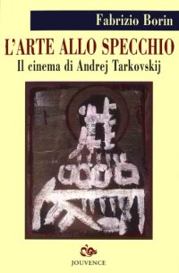 cover of the book L'arte allo specchio. Il cinema di Andrej Tarkovskij